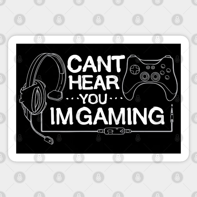 Cant Hear You Im Gaming Funny Design Magnet by Kali Space